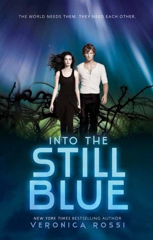 Into The Still Blue By Veronica Rossi Into The Still Blue By Veronica Rossi