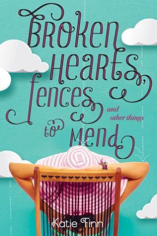 Broken Hearts, Fences, and Other Things to Mend By Katie Finn