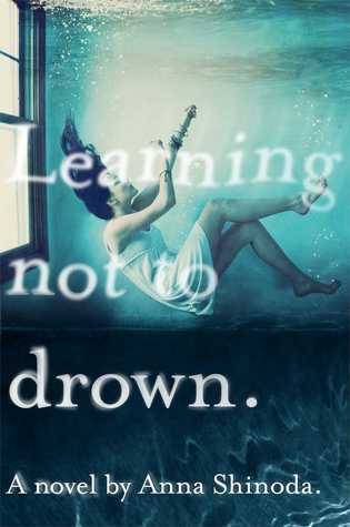 Learning Not To Drown By Anna Shinoda
