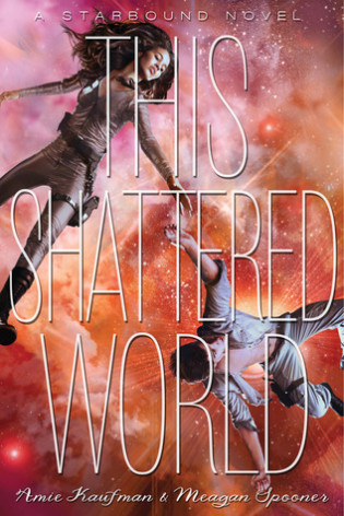 This Shattered World By Amie Kaufman And Meagan Spooner