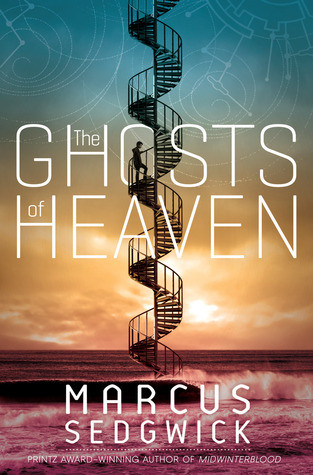 The Ghosts Of Heaven By Marcus Sedgwick The Ghosts Of Heaven By Marcus Sedgwick