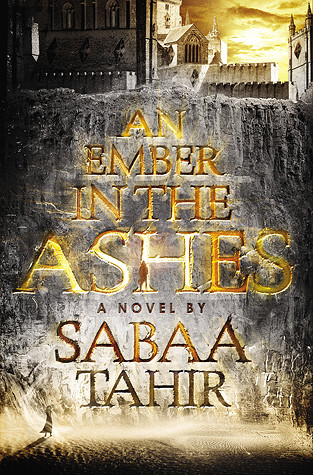 An Ember In The Ashes By Sabaa Tahir An Ember In The Ashes By Sabaa Tahir