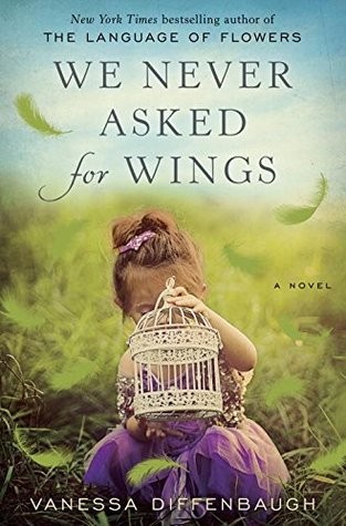 We Never Asked For Wings By Vanessa Diffenbaugh We Never Asked For Wings By Vanessa Diffenbaugh