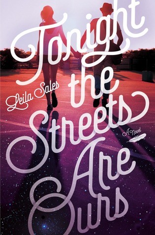 Tonight The Streets Are Ours By Leila Sales Tonight The Streets Are Ours By Leila Sales