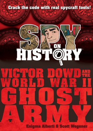 Blog Tour: Spy On History – Victor Dowd And The WW II Ghost Army